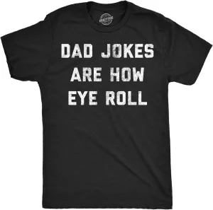 Mens Dad Jokes are How Eye Roll T Shirt Funny Father's Day Graphic Novelty Hilarious Tee